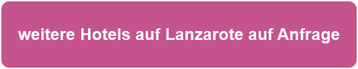 weitere Hotels auf Lanzarote auf Anfrage